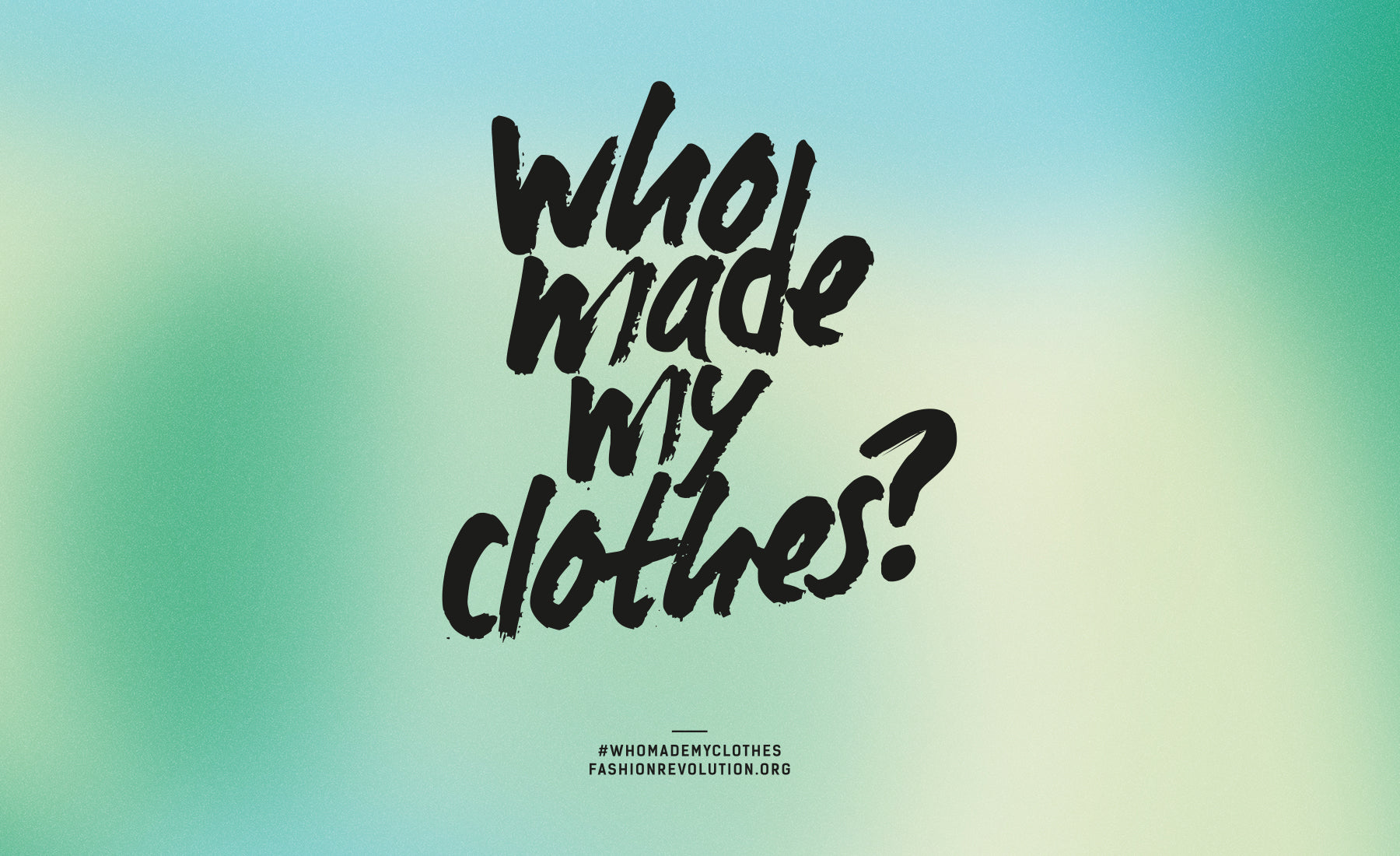 Who made my clothes? Read about the fashion revolution