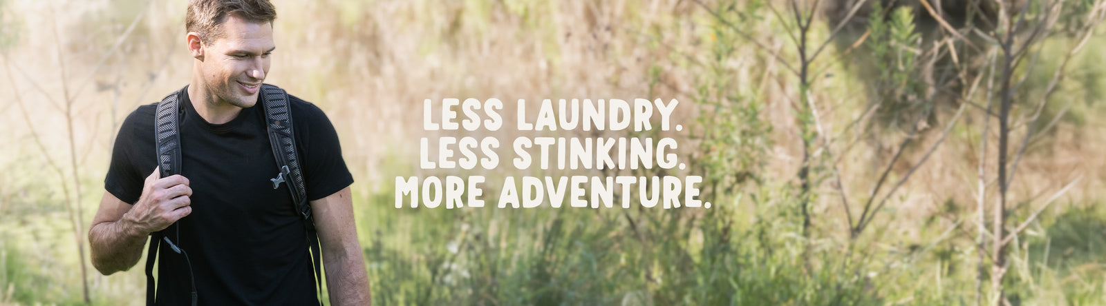 Less laundry. Less stinking. More adventure. Image of man in the outdoors with a backpack on.