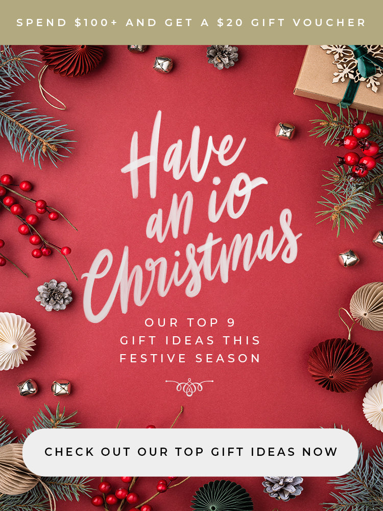 Spend $100+ and get a $20 Gift Voucher. Have an io Christmas. Our top 9 gift ideas this festive season. Check out our top gift ideas now.