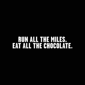 Horizon Tee - Run All The Miles, Eat All The Chocolate